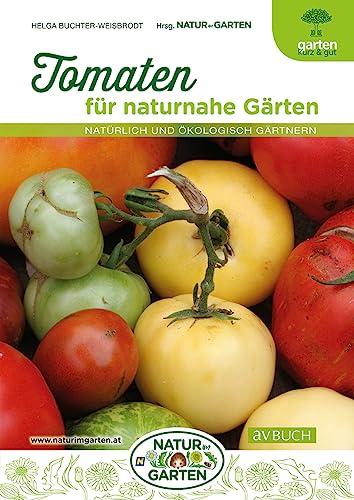 Tomaten für naturnahe Gärten: Natürlich und ökologisch gärtnern