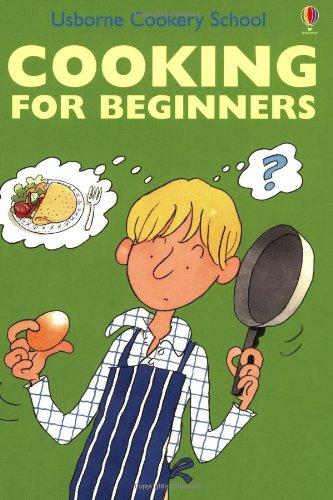 Cooking for Beginners (Usborne Cooking School)