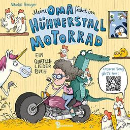 Meine Oma fährt im Hühnerstall Motorrad: Ein Quatschliederbuch