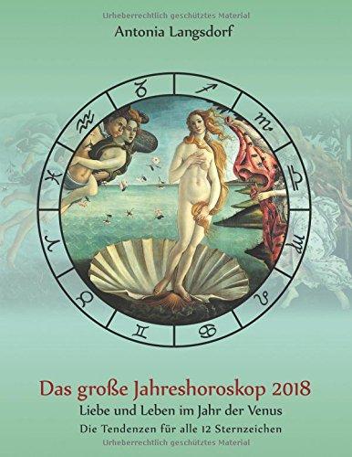 Das große Jahreshoroskop 2018: Liebe und Leben im Jahr der Venus