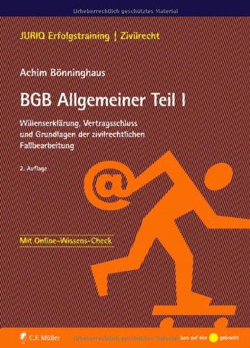 BGB Allgemeiner Teil I: Willenserklärung, Vertragsschluss und Grundlagen der zivilrechtlichen Fallbearbeitung (JURIQ Erfolgstraining)