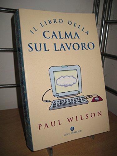 Il libro della calma sul lavoro (Oscar varia)