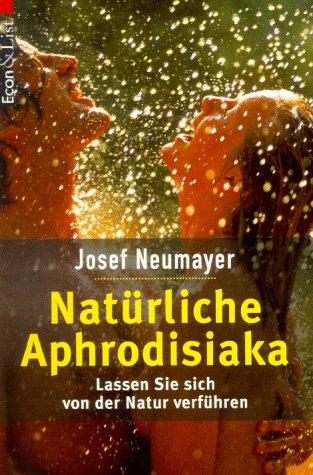 Natürliche Aphrodisiaka. Lassen Sie sich von der Natur verführen.