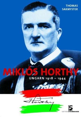 Miklos Horthy: Ungarn 1918-1944