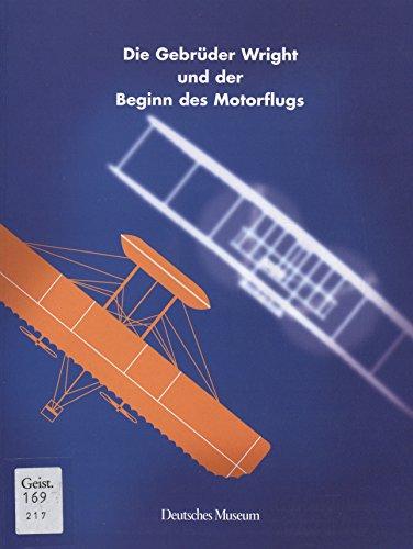 Die Gebrüder Wright und der Beginn des Motorfluges