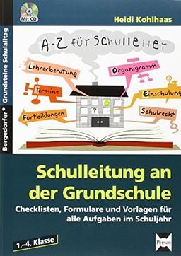 Schulleitung an der Grundschule: Checklisten, Formulare und Vorlagen für alle Aufgaben im Schuljahr (1. bis 4. Klasse) (Bergedorfer® Grundsteine Schulalltag)