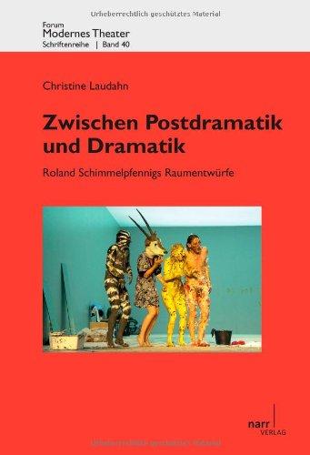 Zwischen Postdramatik und Dramatik: Roland Schimmelpfennigs Raumentwürfe