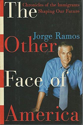 The Other Face of America: Chronicles of the Immigrants Shaping Our Future