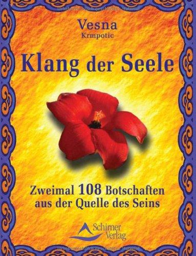 Klang der Seele. Zweimal 108 Botschaften aus der Quelle des Seins