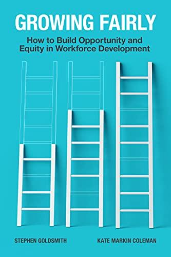 Growing Fairly: How to Build Opportunity and Equity in Workforce Development (Brookings / Ash Center Series, "Innovative Governance in the 21st Century")