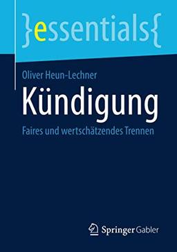 Kündigung: Faires und wertschätzendes Trennen (essentials)