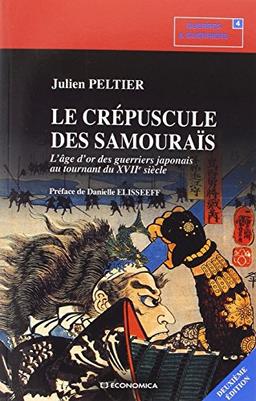 Le crépuscule des samouraïs : l'âge d'or des guerriers japonais au tournant du XVIIe siècle