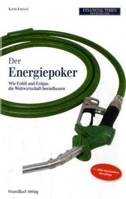 Der Energiepoker - Wie Erdöl und Erdgas die Weltwirtschaft beeinflussen