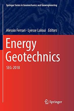 Energy Geotechnics: SEG-2018 (Springer Series in Geomechanics and Geoengineering)