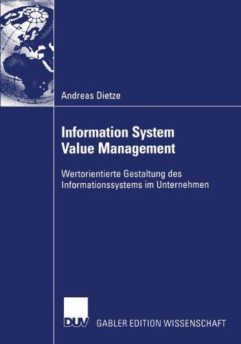 Information System Value Management: Wertorientierte Gestaltung des Informationssystems im Unternehmen