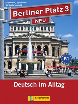 Berliner Platz 3 NEU - Lehr- und Arbeitsbuch 3 mit 2 Audio-CDs: Deutsch im Alltag (Berliner Platz NEU)