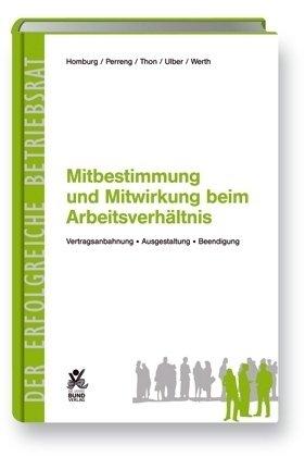 Mitbestimmung und Mitwirkung beim Arbeitsverhältnis: Vertragsanbahnung, Ausgestaltung, Beendigung