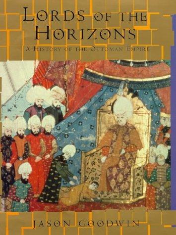 Lords Of The Horizons: History of the Ottoman Empire