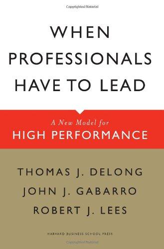 When Professionals Have to Lead: A New Model for High Performance