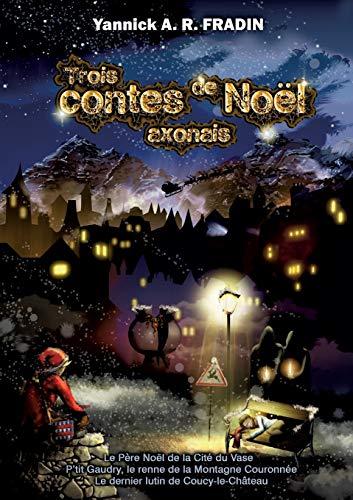 Trois contes de Nol axonais (BOOKS ON DEMAND)