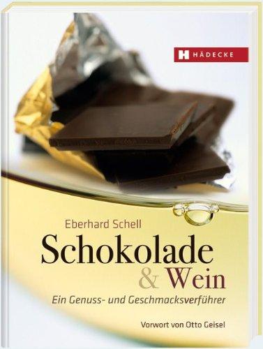 Schokolade & Wein: Ein Genuss- und Geschmacksverführer