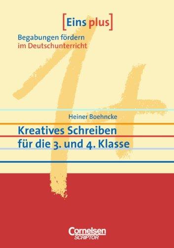 Eins plus - Begabungen fördern im Deutschunterricht der Grundschule: Kreatives Schreiben für die 3. und 4. Klasse: Begabungen förden im Deutschunterricht