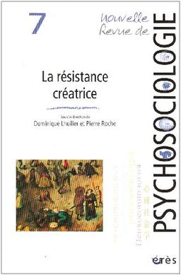 Nouvelle revue de psychosociologie, n° 7. La résistance créatrice