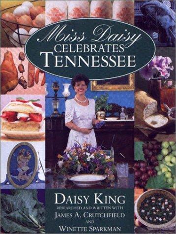 Miss Daisy Celebrates Tennessee: Volume of Ingenious Recipes and Historical Information.