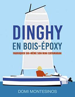 Fabriquer soi-même son mini-catamaran : Dinghy en bois/époxy