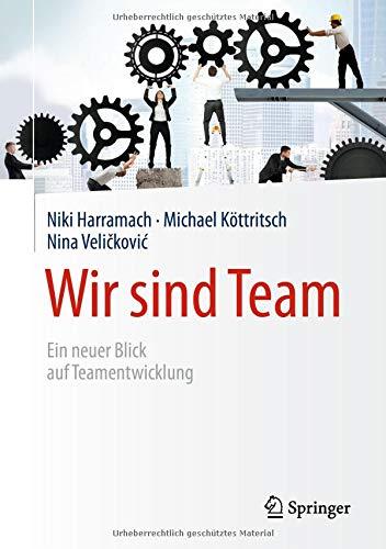 Wir sind Team: Ein neuer Blick auf Teamentwicklung