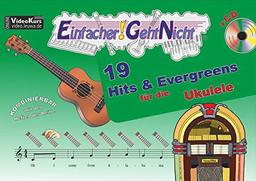 Einfacher!-Geht-Nicht: 19 Hits & Evergreens – für die Ukulele mit CD: Das besondere Notenheft für Anfänger