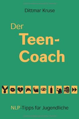 Der Teen-Coach: NLP-Tipps für Jugendliche