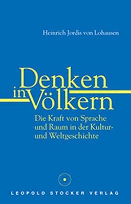 Denken in Völkern: Kultur, Sprache & Raum in der Weltgeschichte