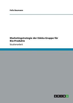 Marketingstrategie der Edeka-Gruppe für Bio-Produkte