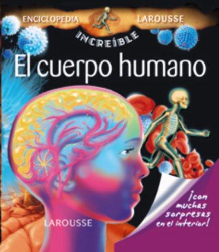 El cuerpo humano (Larousse - Infantil / Juvenil - Castellano - A Partir De 5/6 Años - Enciclopedia Increíble 5 Años)