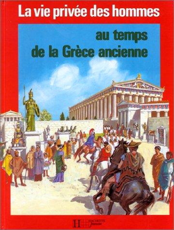 La Vie privée des hommes Tome 35 : Au temps de la Grèce ancienne