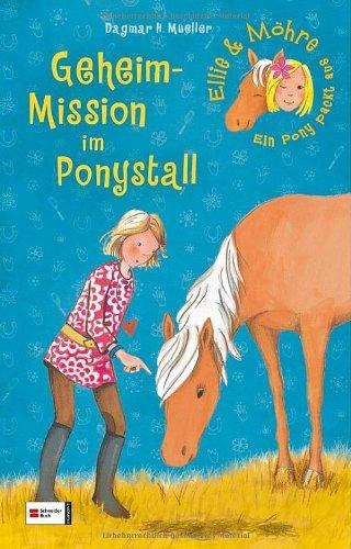 Ellie & Möhre - Ein Pony packt aus, Band 03: Geheim-Mission im Ponystall