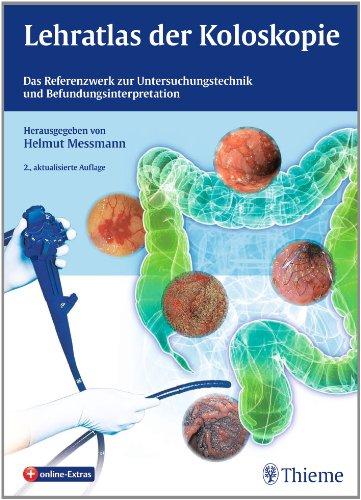 Lehratlas der Koloskopie: Das Referenzwerk zur Untersuchungstechnik und Befundinterpretation