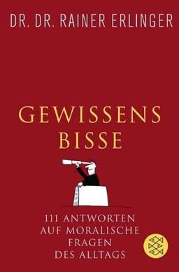 Gewissensbisse: Antworten auf moralische Fragen des Alltags