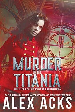 Murder on the Titania and Other Steam-Powered Adventures (Adventures of the Valiant Captain Ramos and He, Band 1)