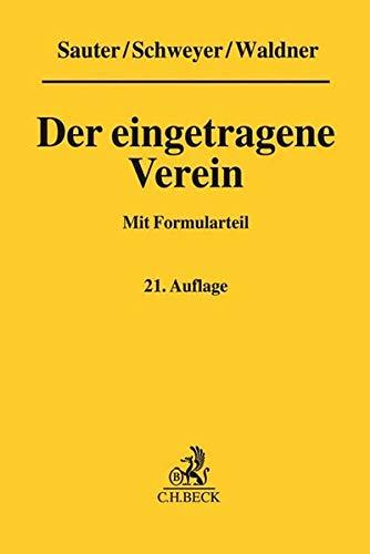 Der eingetragene Verein: Gemeinverständliche Erläuterung des Vereinsrechts unter Berücksichtigung neuester Rechtsprechung mit Formularteil