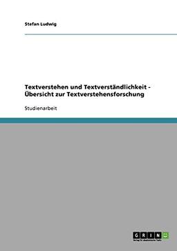 Textverstehen und Textverständlichkeit - Übersicht zur Textverstehensforschung