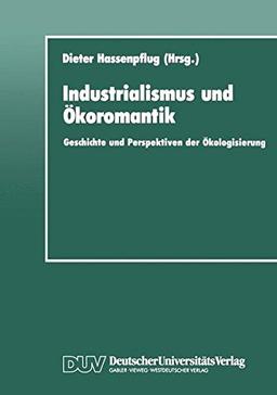 Industrialismus und Ökoromantik (DUV Sozialwissenschaft)