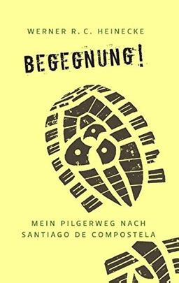 Begegnung! Mein Pilgerweg nach Santiago de Compostela