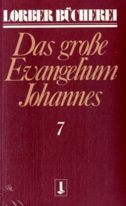 Johannes, das grosse Evangelium: Johannes, das große Evangelium, 11 Bde., Kt, Bd.7