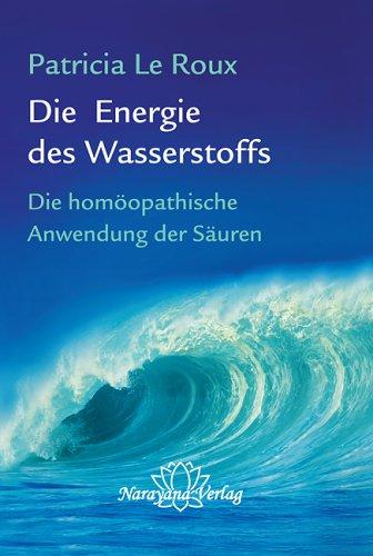 Die Energie des Wasserstoffs: Die homöopathische Anwendung der Säuren