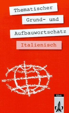 Thematischer Grund- und Aufbauwortschatz Italienisch