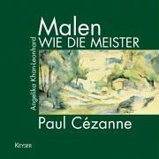 Malen wie die Meister : Paul Cezanne