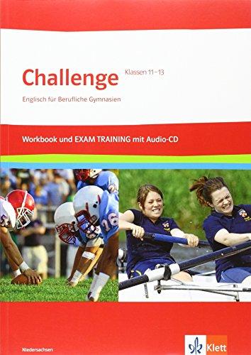 Challenge / Workbook und EXAM TRAINING und Audio-CD Klasse 11-13. Ausgabe für Niedersachsen: Englisch für berufliche Gymnasien