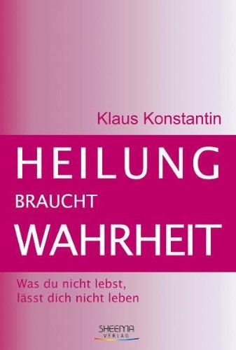 Heilung braucht Wahrheit - Was du nicht lebst, lässt dich nicht leben